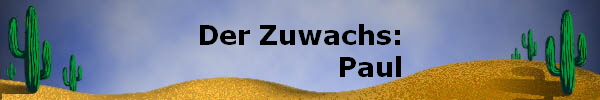 Der Zuwachs: 
        Paul